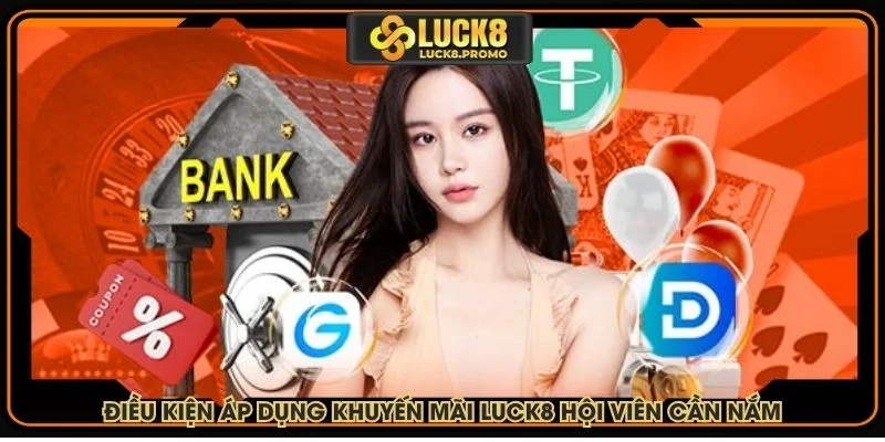 Điều kiện áp dụng khuyến mãi LUCK8 hội viên cần nắm