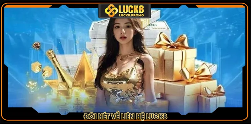 Đôi nét về liên hệ LUCK8