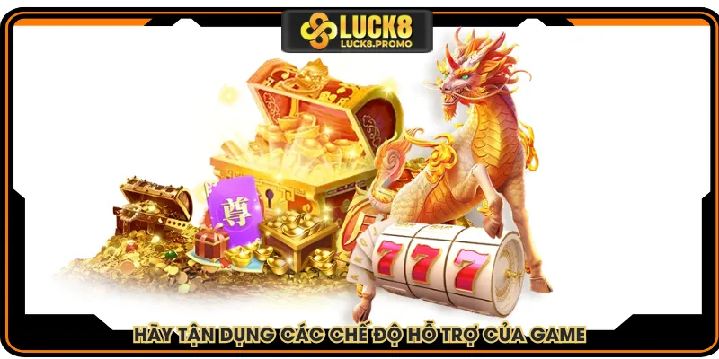 Hãy tận dụng các chế độ hỗ trợ của game