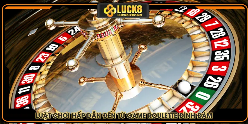 Luật chơi hấp dẫn đến từ game roulette đình đám