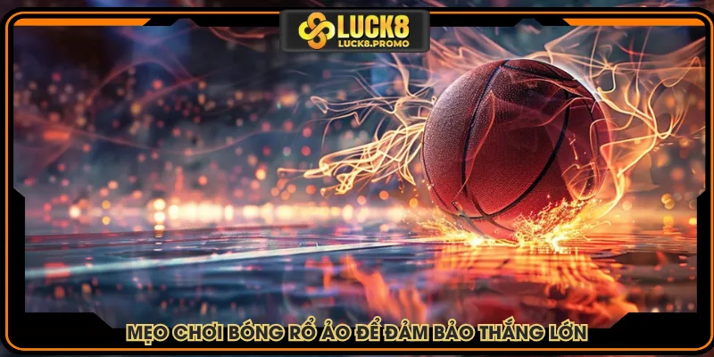 Mẹo chơi bóng rổ để đảm bảo thắng lớn