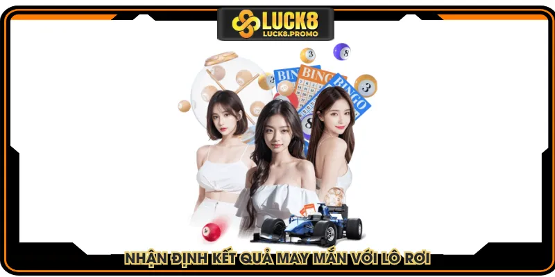 Nhận định kết quả may mắn với lô rơi