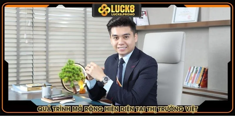 Quá trình mở rộng hiện diện tại thị trường Việt