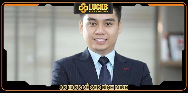 Sơ lược về CEO Bình Minh