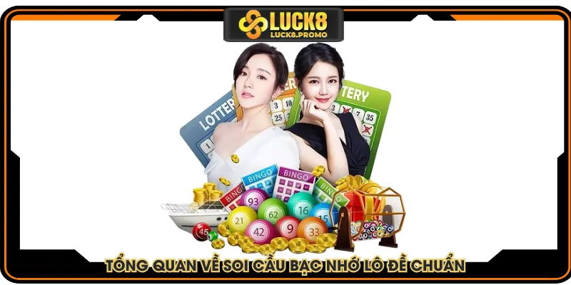 Tổng quan về soi cầu bạc nhớ lô đề chuẩn